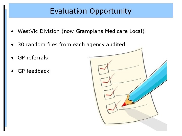 Evaluation Opportunity • West. Vic Division (now Grampians Medicare Local) • 30 random files