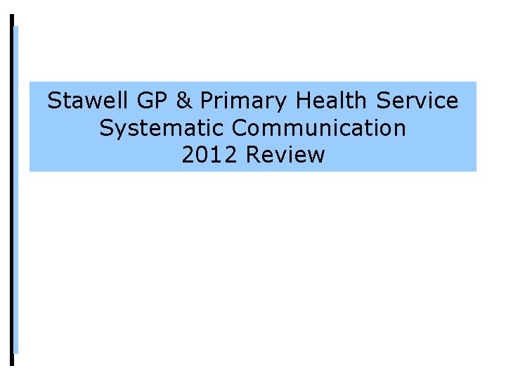 Stawell GP & Primary Health Service Systematic Communication 2012 Review 