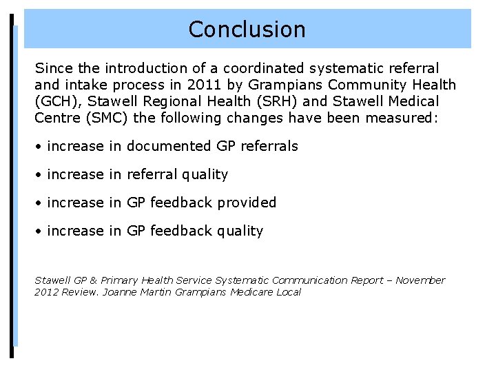 Conclusion Since the introduction of a coordinated systematic referral and intake process in 2011