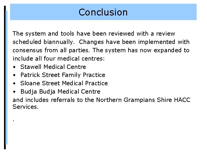 Conclusion The system and tools have been reviewed with a review scheduled biannually. Changes