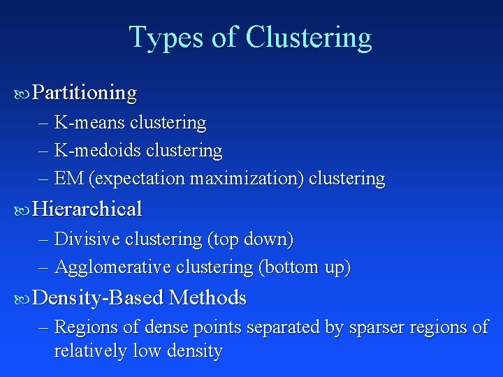 Types of Clustering Partitioning – K-means clustering – K-medoids clustering – EM (expectation maximization)