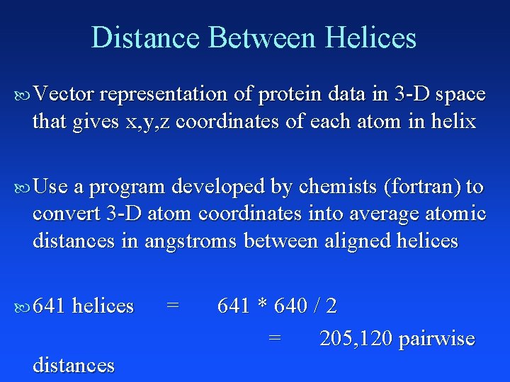 Distance Between Helices Vector representation of protein data in 3 -D space that gives