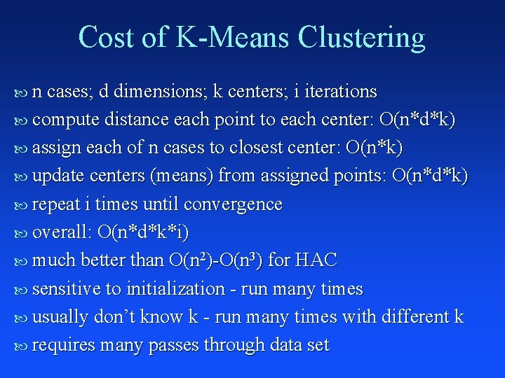 Cost of K-Means Clustering n cases; d dimensions; k centers; i iterations compute distance