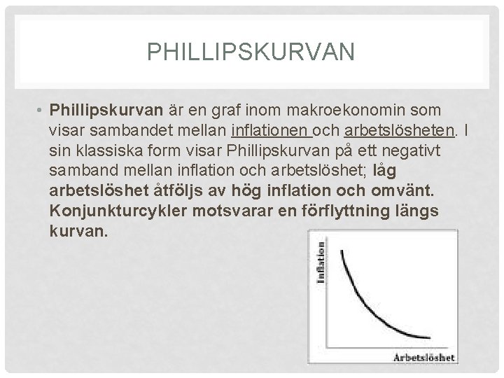 PHILLIPSKURVAN • Phillipskurvan är en graf inom makroekonomin som visar sambandet mellan inflationen och