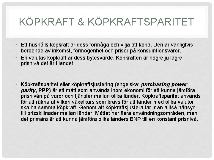 KÖPKRAFT & KÖPKRAFTSPARITET • Ett hushålls köpkraft är dess förmåga och vilja att köpa.