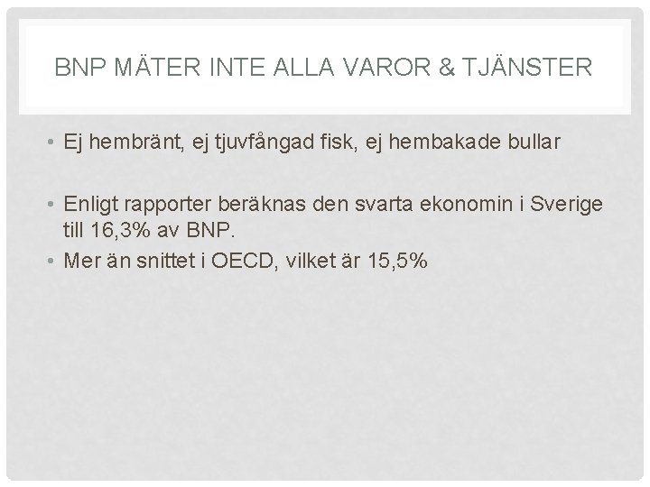 BNP MÄTER INTE ALLA VAROR & TJÄNSTER • Ej hembränt, ej tjuvfångad fisk, ej