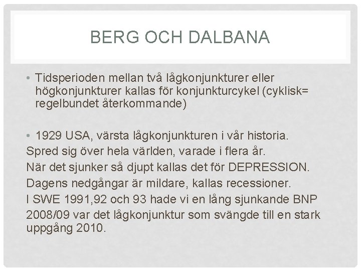 BERG OCH DALBANA • Tidsperioden mellan två lågkonjunkturer eller högkonjunkturer kallas för konjunkturcykel (cyklisk=