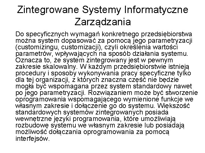 Zintegrowane Systemy Informatyczne Zarządzania Do specyficznych wymagań konkretnego przedsiębiorstwa można system dopasować za pomocą