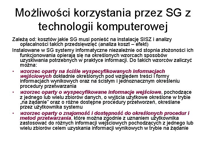 Możliwości korzystania przez SG z technologii komputerowej Zależą od: kosztów jakie SG musi ponieść