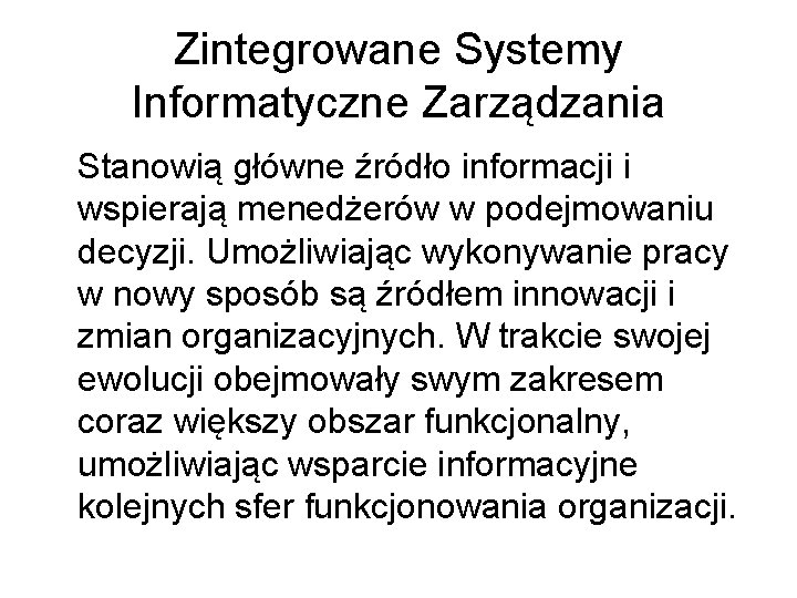 Zintegrowane Systemy Informatyczne Zarządzania Stanowią główne źródło informacji i wspierają menedżerów w podejmowaniu decyzji.