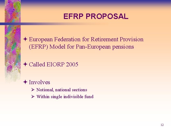 EFRP PROPOSAL ª European Federation for Retirement Provision (EFRP) Model for Pan-European pensions ª