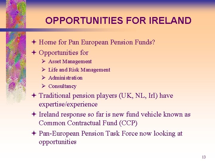 OPPORTUNITIES FOR IRELAND ª Home for Pan European Pension Funds? ª Opportunities for Ø