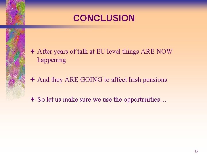 CONCLUSION ª After years of talk at EU level things ARE NOW happening ª