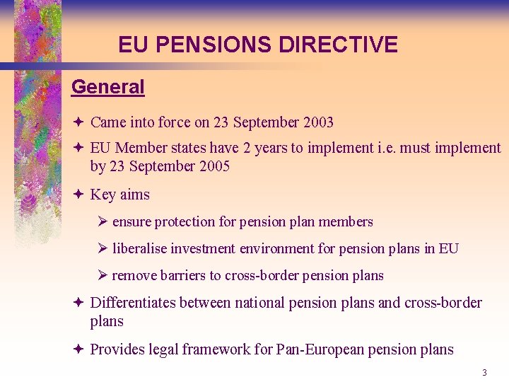 EU PENSIONS DIRECTIVE General ª Came into force on 23 September 2003 ª EU