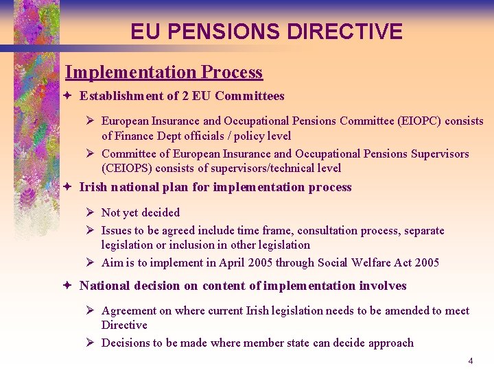 EU PENSIONS DIRECTIVE Implementation Process ª Establishment of 2 EU Committees Ø European Insurance
