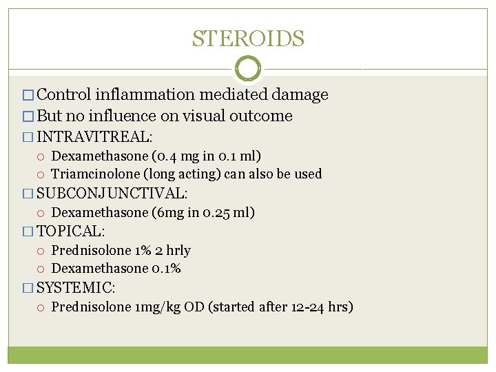 STEROIDS � Control inflammation mediated damage � But no influence on visual outcome �