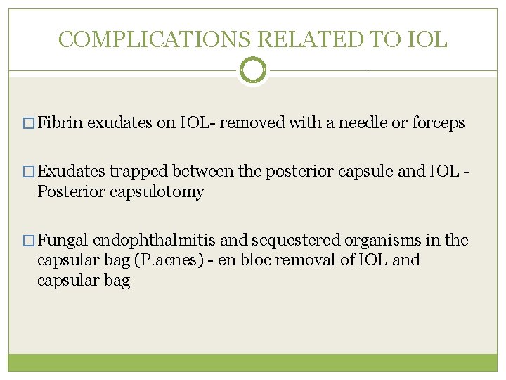 COMPLICATIONS RELATED TO IOL � Fibrin exudates on IOL- removed with a needle or