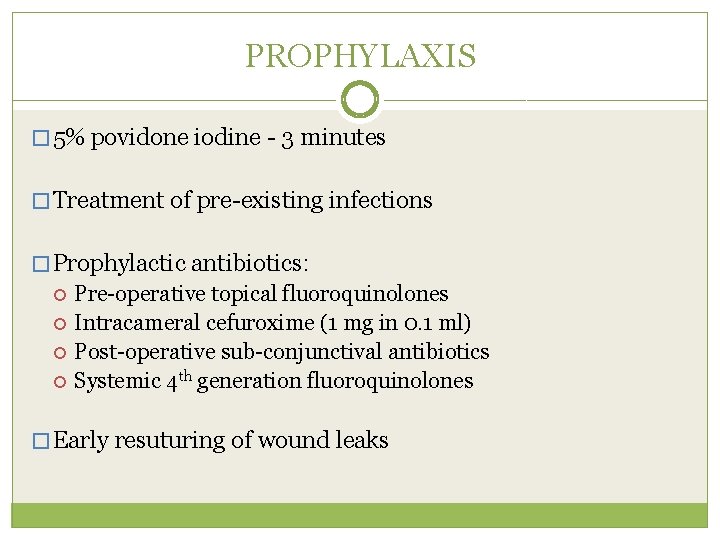 PROPHYLAXIS � 5% povidone iodine - 3 minutes � Treatment of pre-existing infections �