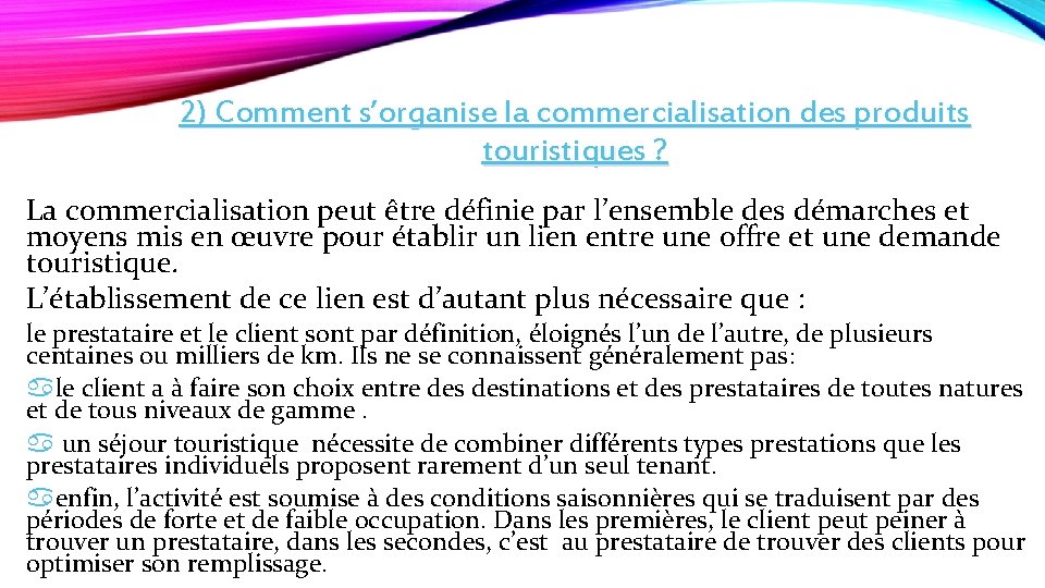 2) Comment s’organise la commercialisation des produits touristiques ? La commercialisation peut être définie