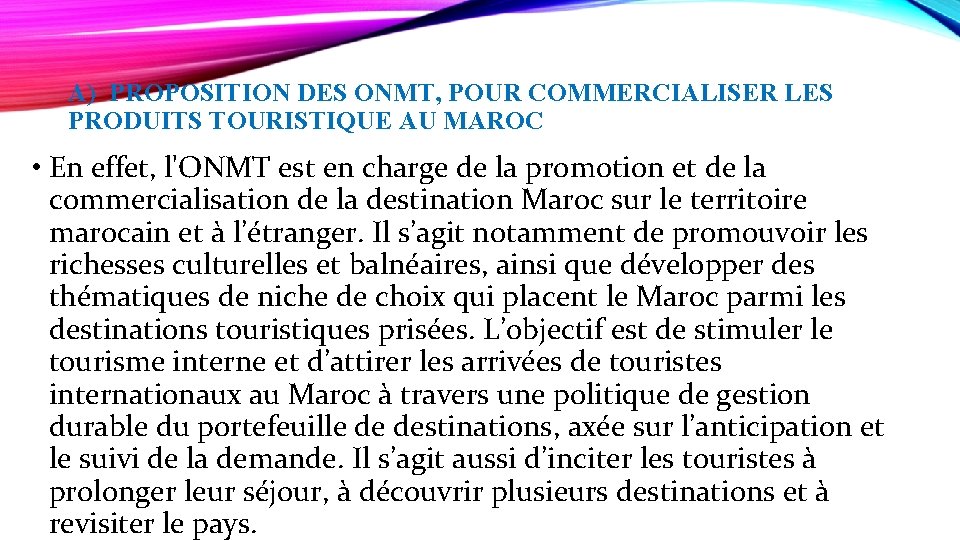 A) PROPOSITION DES ONMT, POUR COMMERCIALISER LES PRODUITS TOURISTIQUE AU MAROC • En effet,