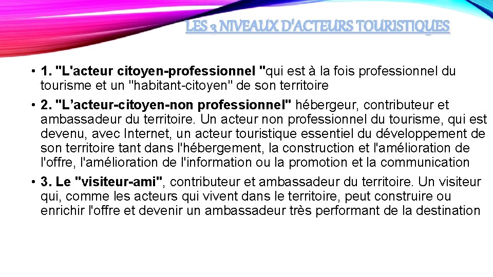 LES 3 NIVEAUX D'ACTEURS TOURISTIQUES • 1. "L'acteur citoyen-professionnel "qui est à la fois