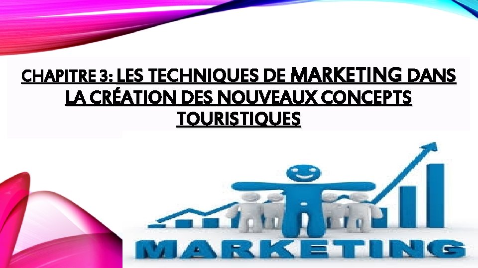 CHAPITRE 3: LES TECHNIQUES DE MARKETING DANS LA CRÉATION DES NOUVEAUX CONCEPTS TOURISTIQUES 