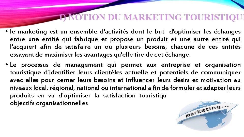 1) NOTION DU MARKETING TOURISTIQUE • le marketing est un ensemble d'activités dont le