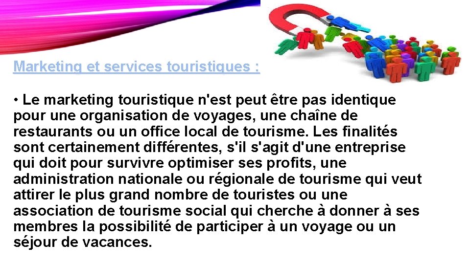 Marketing et services touristiques : • Le marketing touristique n'est peut être pas identique