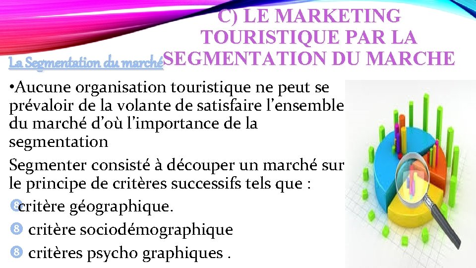 C) LE MARKETING TOURISTIQUE PAR LA La Segmentation du marchéSEGMENTATION DU MARCHE • Aucune
