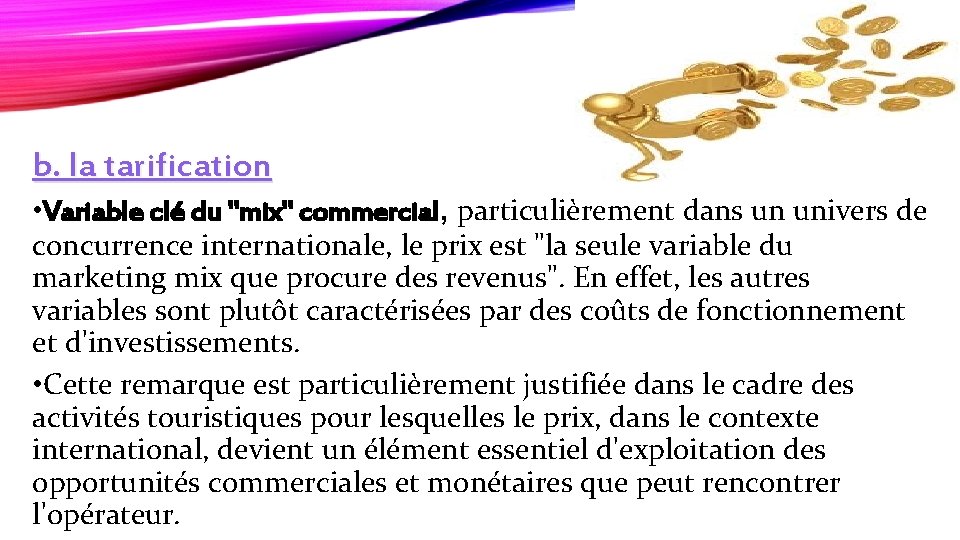 b. la tarification • Variable clé du "mix" commercial, particulièrement dans un univers de