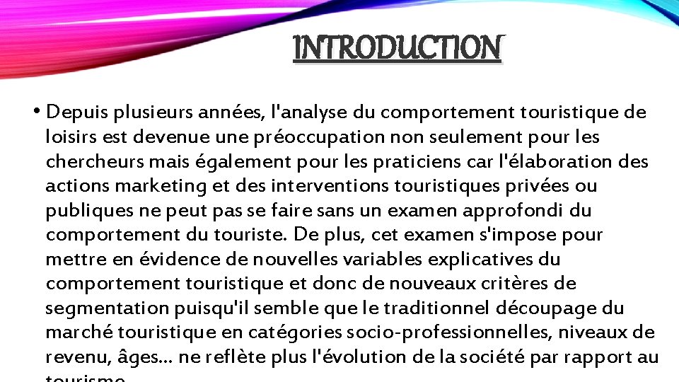 INTRODUCTION • Depuis plusieurs années, l'analyse du comportement touristique de loisirs est devenue une