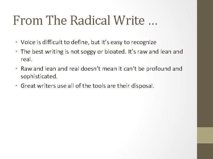 From The Radical Write … • Voice is difficult to define, but it’s easy