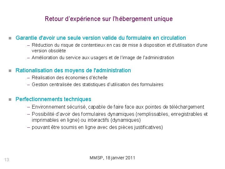 Retour d’expérience sur l’hébergement unique Garantie d'avoir une seule version valide du formulaire en