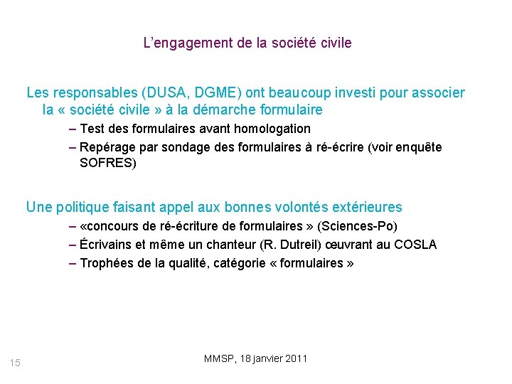 L’engagement de la société civile Les responsables (DUSA, DGME) ont beaucoup investi pour associer