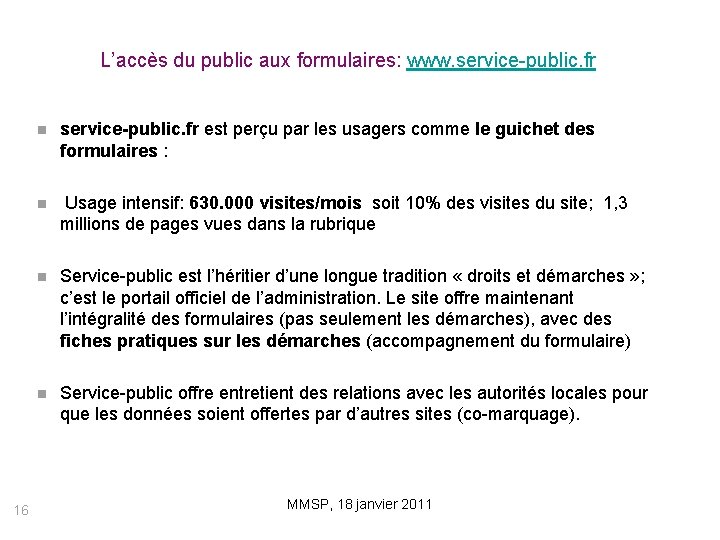 L’accès du public aux formulaires: www. service-public. fr 16 service-public. fr est perçu par