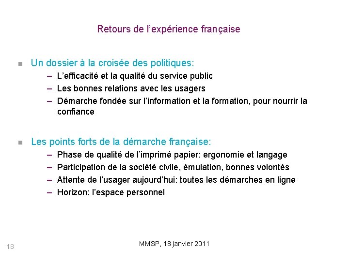 Retours de l’expérience française Un dossier à la croisée des politiques: – L’efficacité et