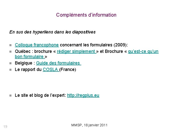 Compléments d’information En sus des hyperliens dans les diapositives Colloque francophone concernant les formulaires