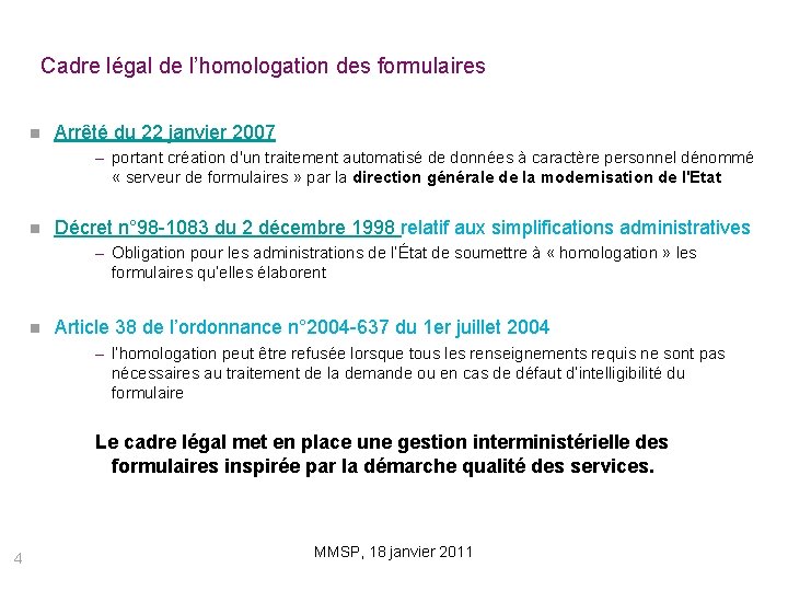 Cadre légal de l’homologation des formulaires Arrêté du 22 janvier 2007 – portant création