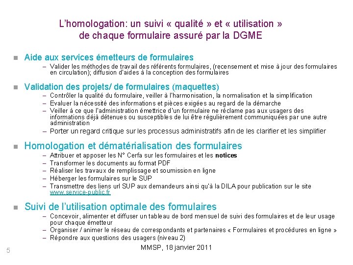 L’homologation: un suivi « qualité » et « utilisation » de chaque formulaire assuré