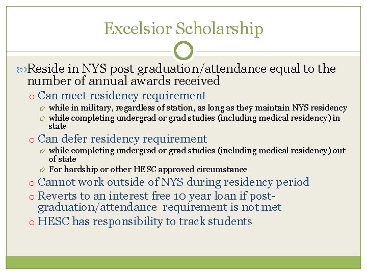 Excelsior Scholarship Reside in NYS post graduation/attendance equal to the number of annual awards