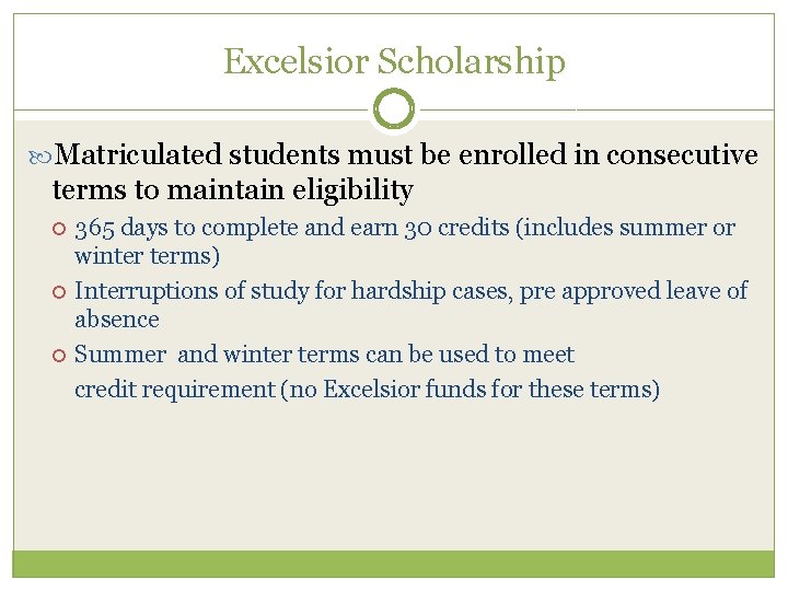 Excelsior Scholarship Matriculated students must be enrolled in consecutive terms to maintain eligibility 365