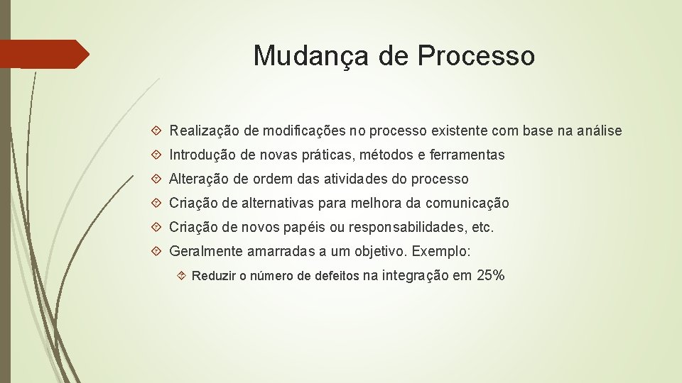 Mudança de Processo Realização de modificações no processo existente com base na análise Introdução