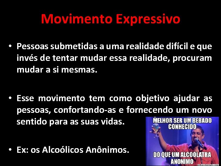 Movimento Expressivo • Pessoas submetidas a uma realidade difícil e que invés de tentar Movimento Expressivo • Pessoas submetidas a uma realidade difícil e que invés de tentar