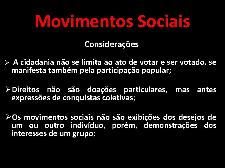 Movimentos Sociais Considerações Ø A cidadania não se limita ao ato de votar e Movimentos Sociais Considerações Ø A cidadania não se limita ao ato de votar e