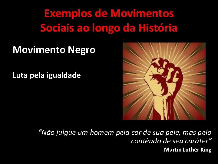 Exemplos de Movimentos Sociais ao longo da História Movimento Negro Luta pela igualdade “Não Exemplos de Movimentos Sociais ao longo da História Movimento Negro Luta pela igualdade “Não