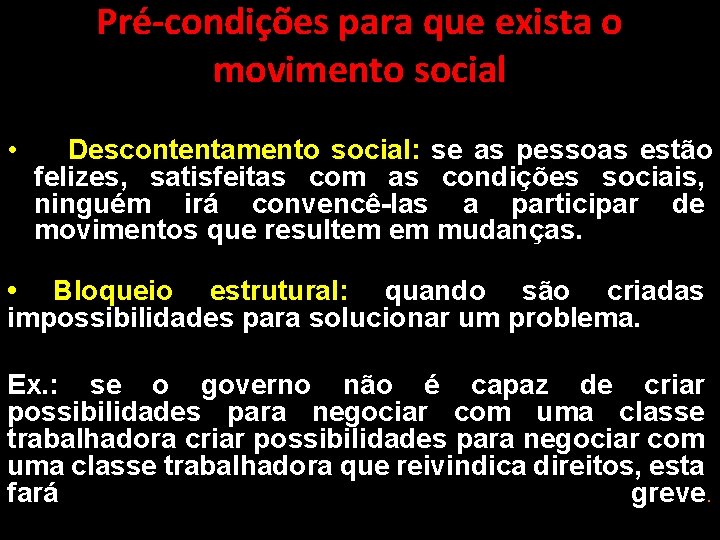 Pré-condições para que exista o movimento social • Descontentamento social: se as pessoas estão Pré-condições para que exista o movimento social • Descontentamento social: se as pessoas estão