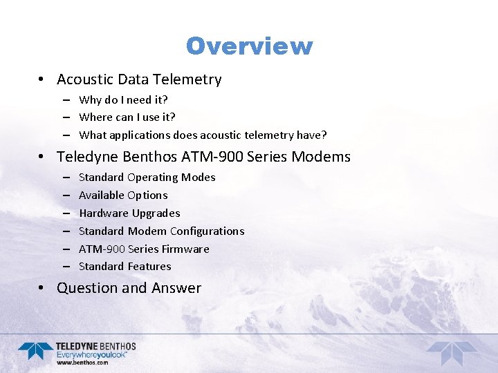 Overview • Acoustic Data Telemetry – Why do I need it? – Where can