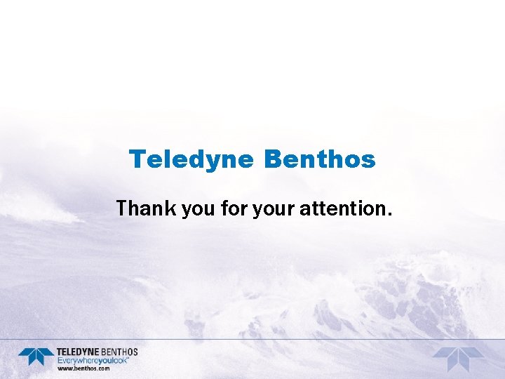 Teledyne Benthos Thank you for your attention. 