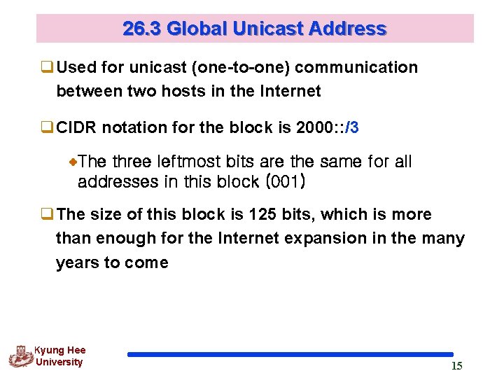 26. 3 Global Unicast Address q. Used for unicast (one-to-one) communication between two hosts