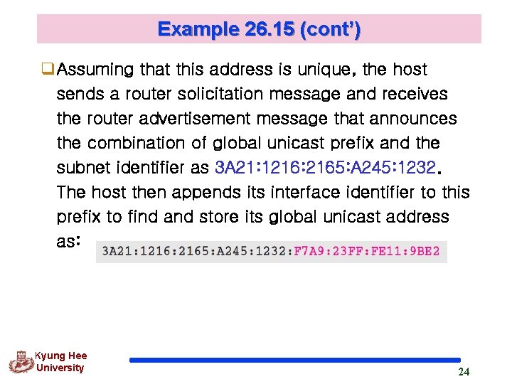 Example 26. 15 (cont’) q. Assuming that this address is unique, the host sends